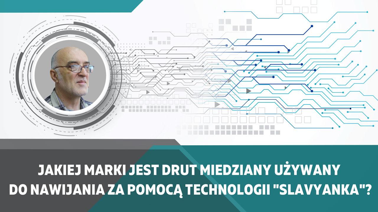 Jakiej marki jest drut miedziany, używany do nawijania za pomocą technologii "Slavyanka"?