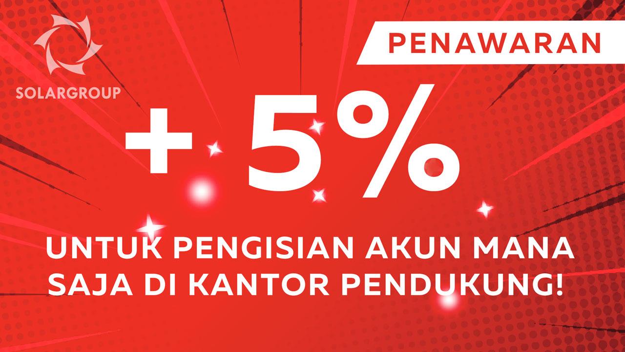 PENAWARAN + 5% untuk pengisian akun mana saja di kantor pendukung!