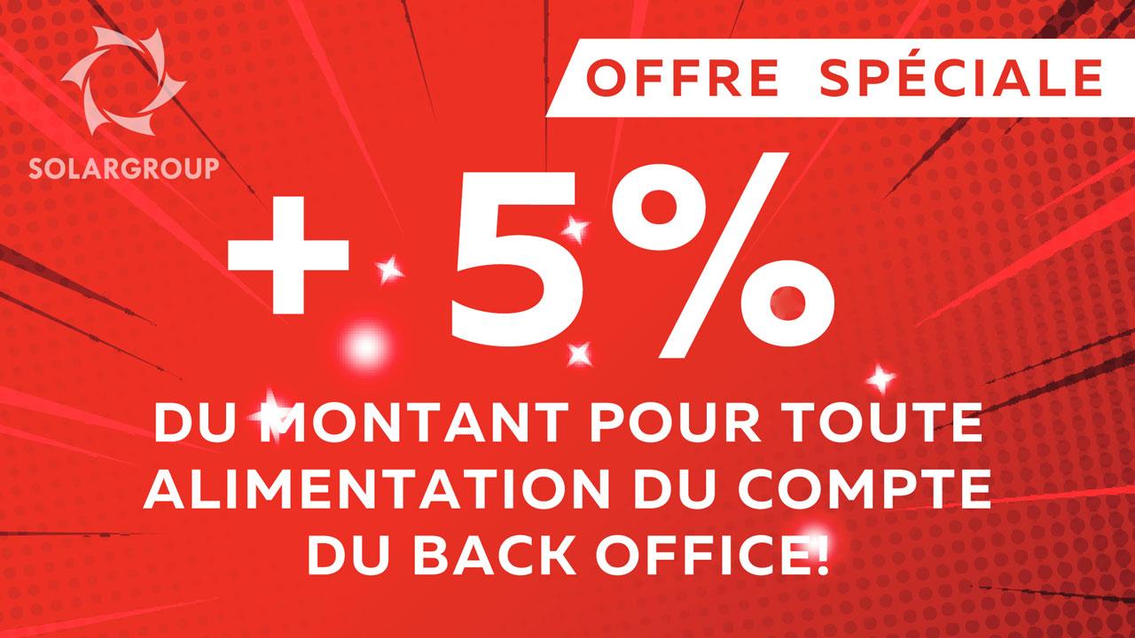 OFFRE SPÉCIALE + 5% du montant pour toute alimentation du compte du back office!