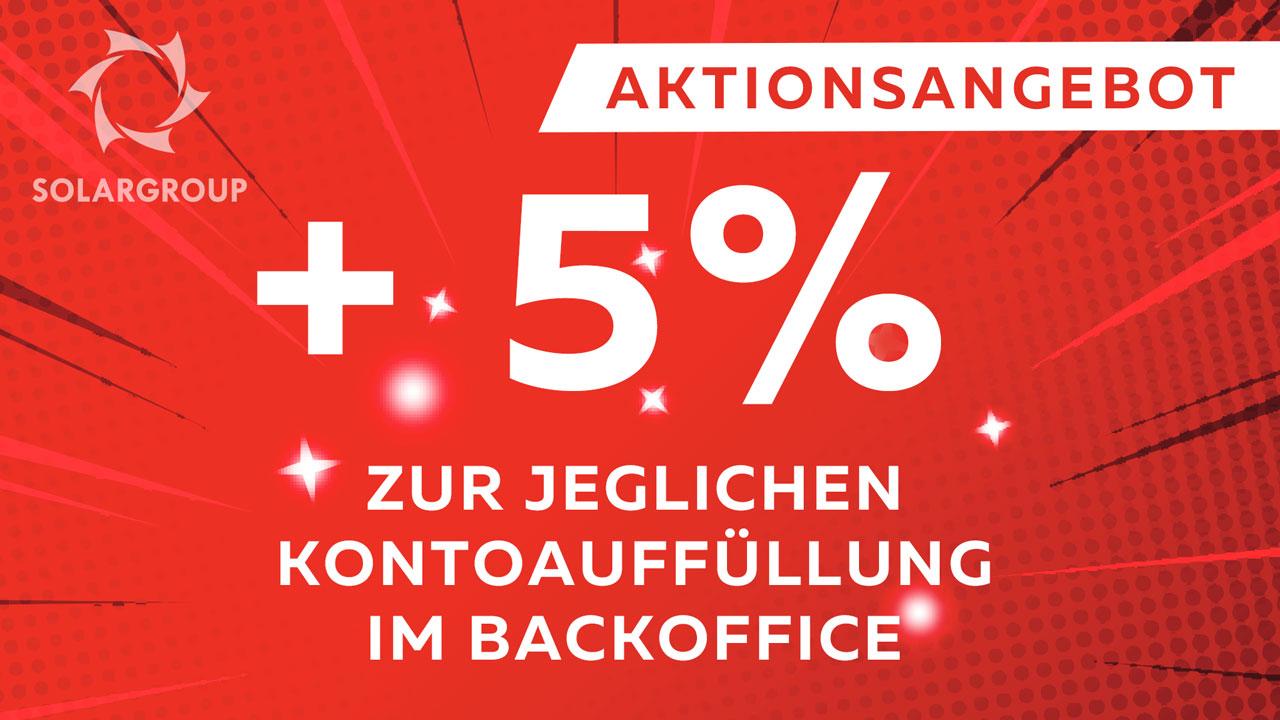 AKTIONSANGEBOT + 5% zur jeglichen Kontoauffüllung im BackOffice