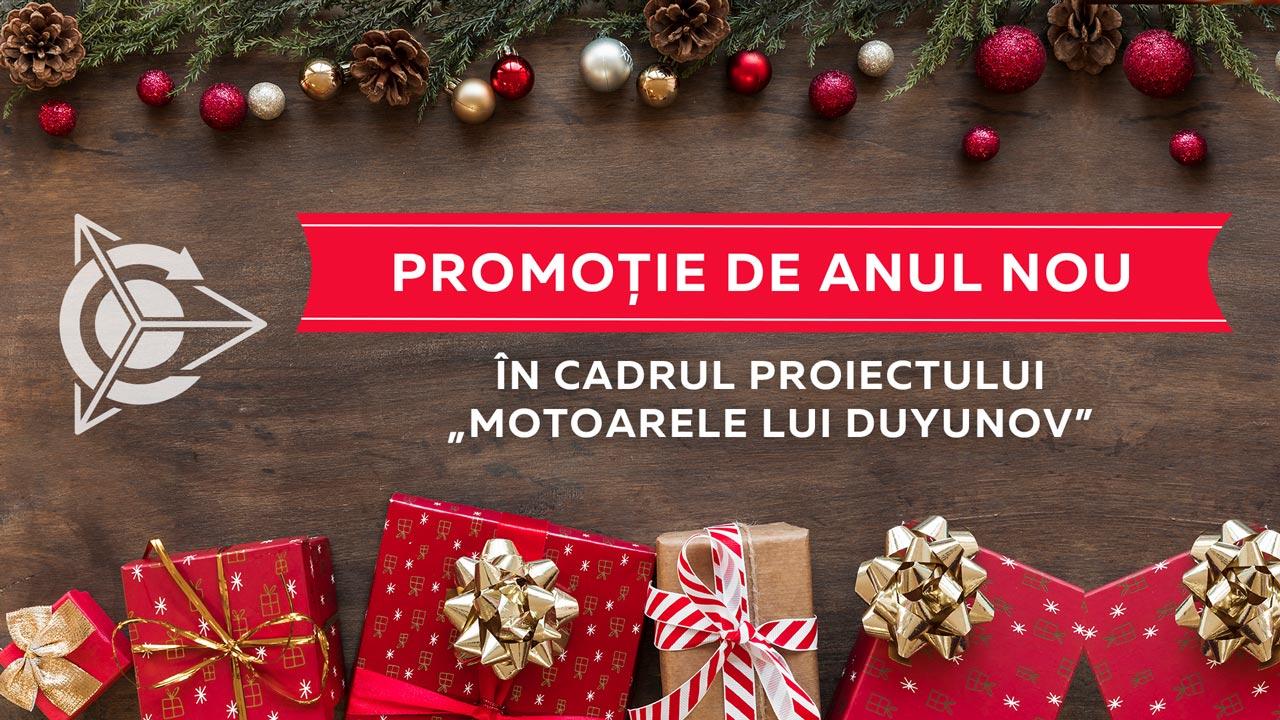 PROMOȚIE DE ANUL NOU în cadrul proiectului „Motoarele lui Duyunov”