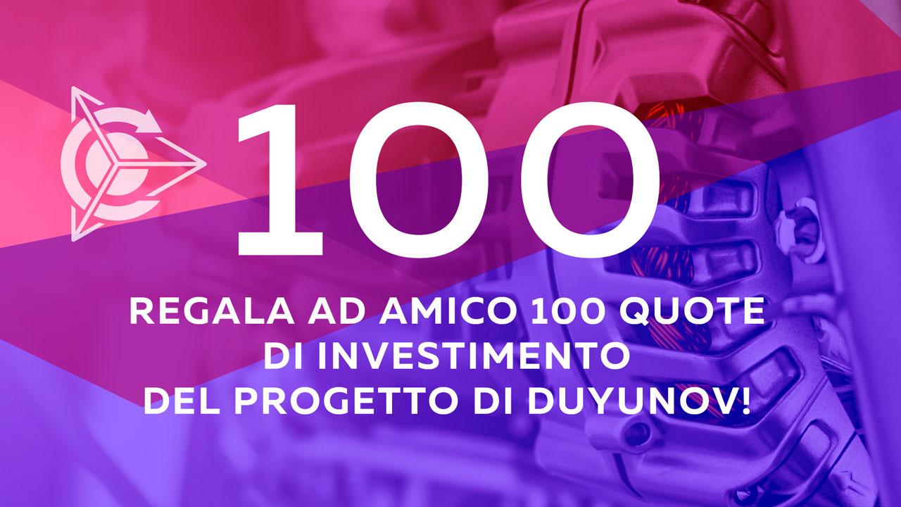 Regala ad amico 100 quote di investimento del progetto di Duyunov!