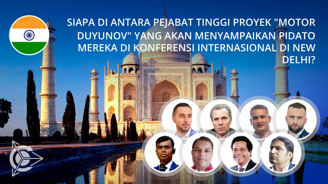 Siapa di antara pejabat tinggi proyek "motor Duyunov" yang akan menyampaikan pidato mereka di konferensi Internasional di New Delhi?