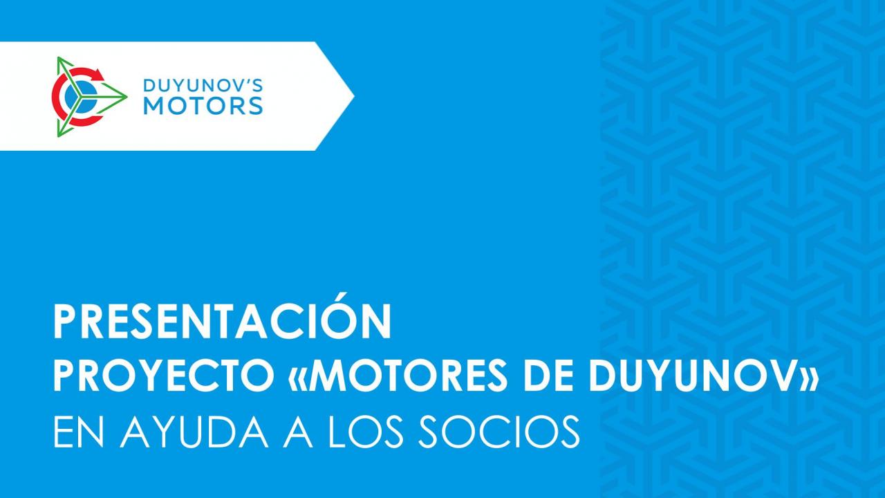 Está pronta la presentación sobre el proyecto "Motores de Duyunov" en ayuda a nuestros socios