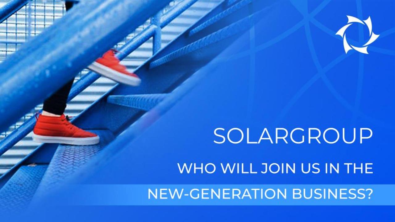 The company SOLARGROUP. Who will join us in the new-generation business?