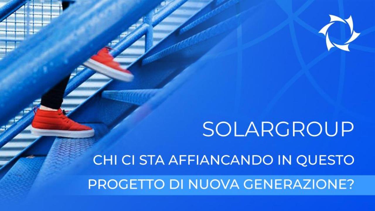 Società SOLARGROUP. Chi ci sta affiancando in questo progetto di nuova generazione?