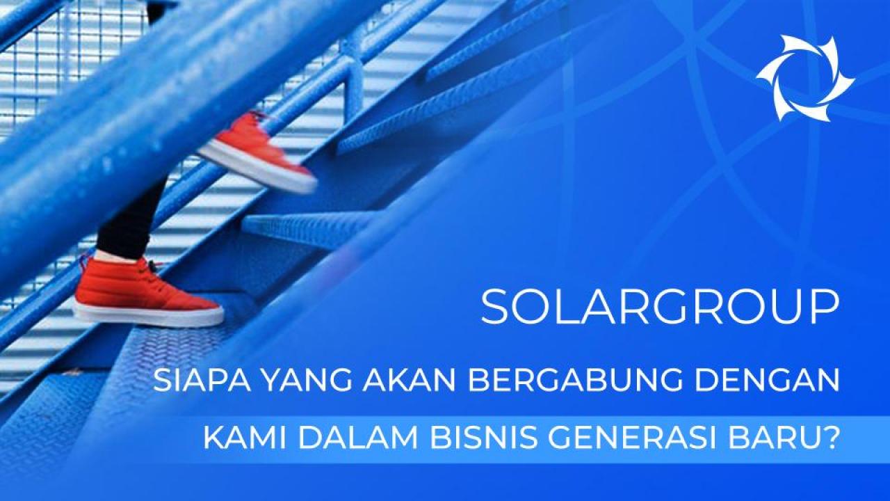 Perusahaan SOLARGROUP. Siapa yang akan bergabung dengan kami dalam bisnis generasi baru?