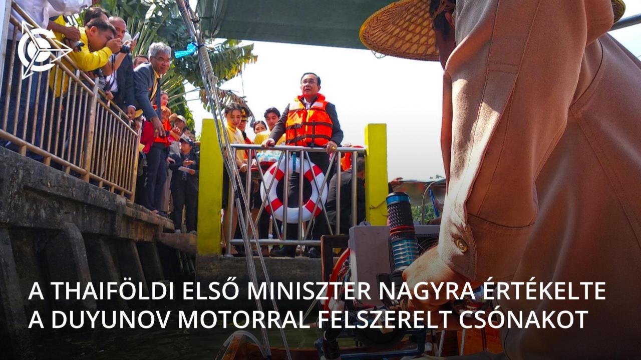 A thaiföldi miniszterelnöknek bemutattak A Duyunov motorral felszerelt csónakot