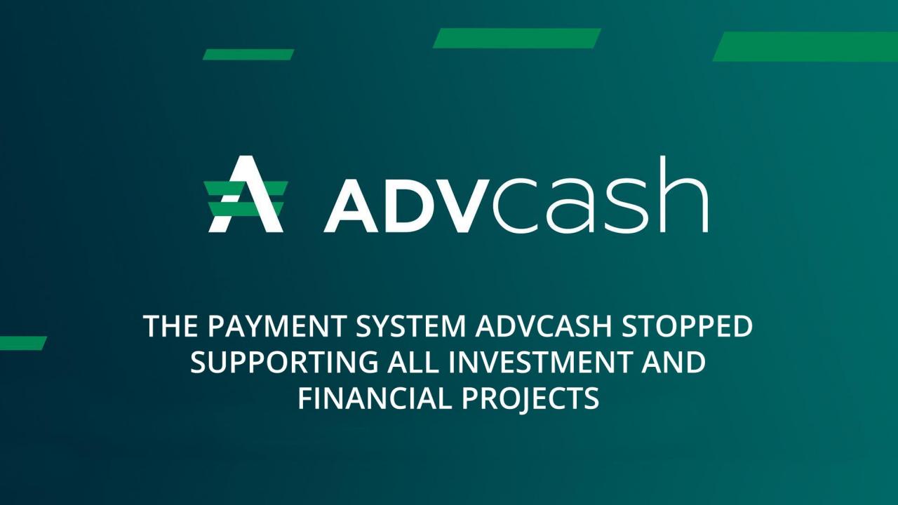 The payment system ADVcash stopped supporting all investment and financial projects