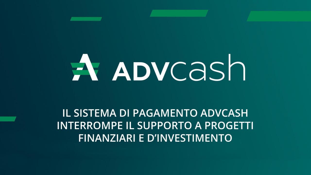 Il sistema di pagamento ADVcash ha smesso di sostenere tutti i progetti di investimento e finanziari