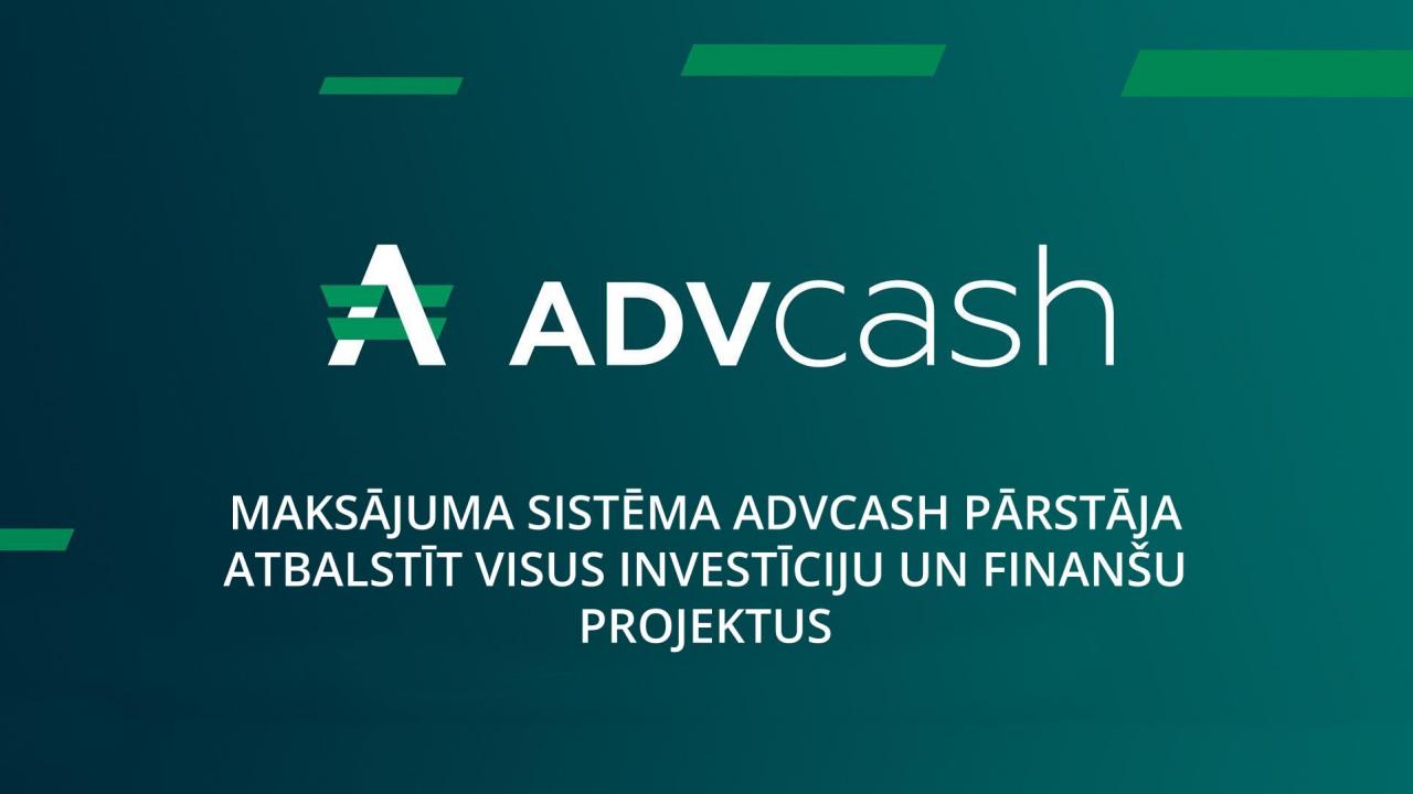 Maksājuma sistēma ADVcash pārstāja atbalstīt visus investīciju un finanšu projektus