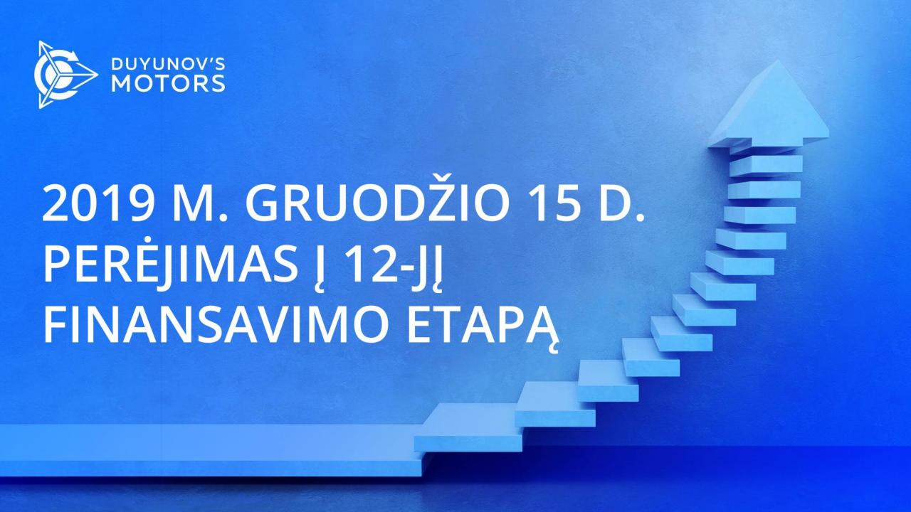 Gruodžio 15 d.projektas „Duyunovo varikliai“ pereis į 12-ąjį finansavimo etapą