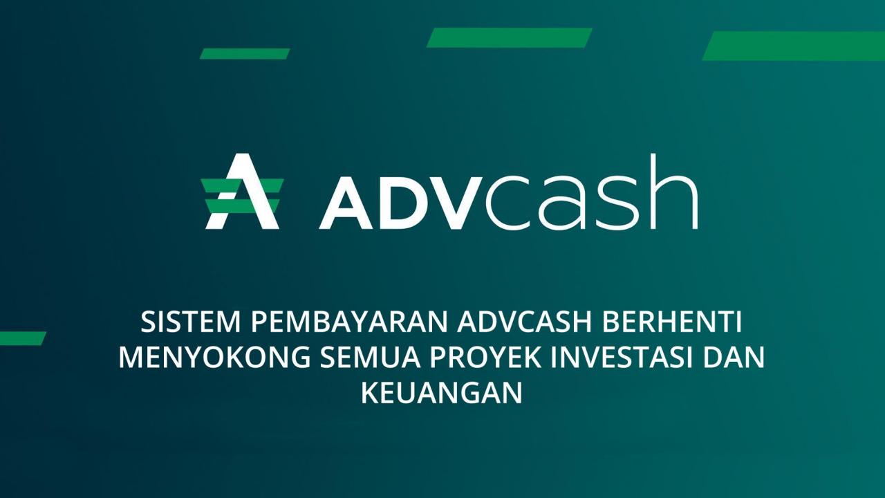 Sistem pembayaran ADVcash berhenti menyokong semua proyek investasi dan keuangan