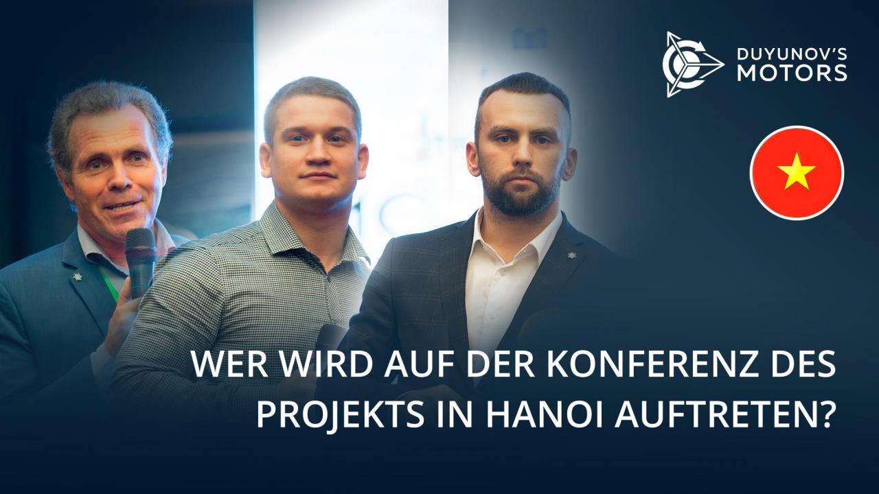 Wer wird auf der Internationalen Konferenz des Projekts "Duyunov-Motoren" in Hanoi auftreten?