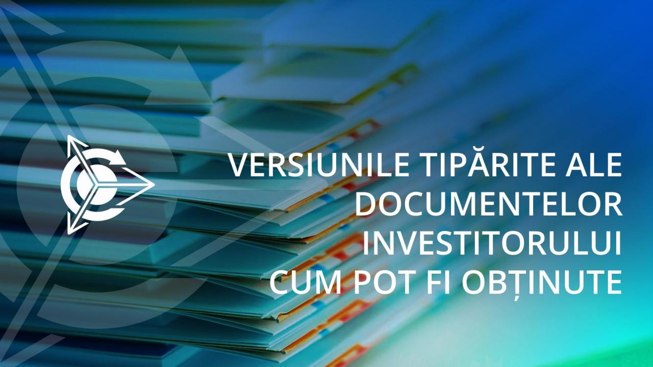 Cum investitorii proiectului pot obține versiunile tipărite ale documentelor