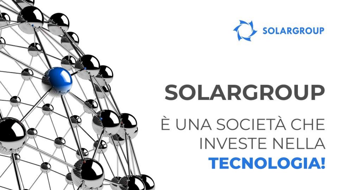 SOLARGROUP è una società che investe nella tecnologia!