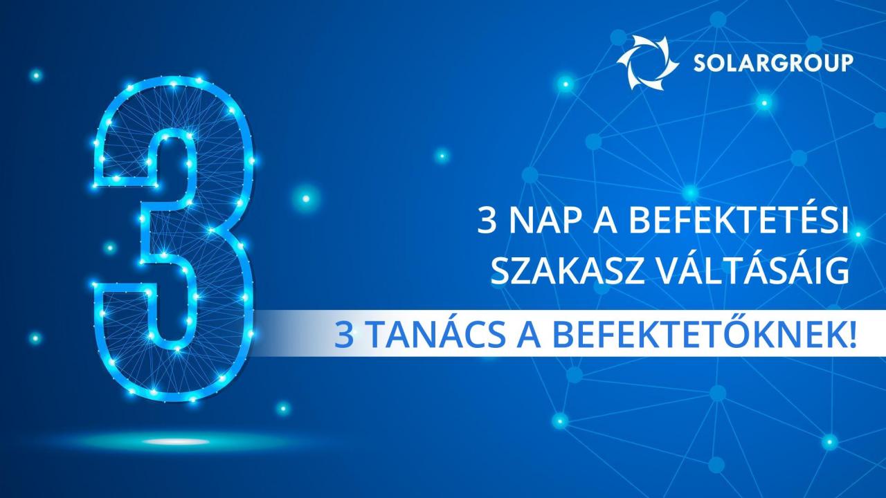 3 nap a befektetési szakasz változásáig - 3 tanács a partnerek számára!