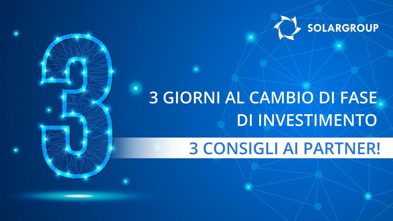 3 giorni al cambio di fase di investimento - 3 consigli agli investitori!