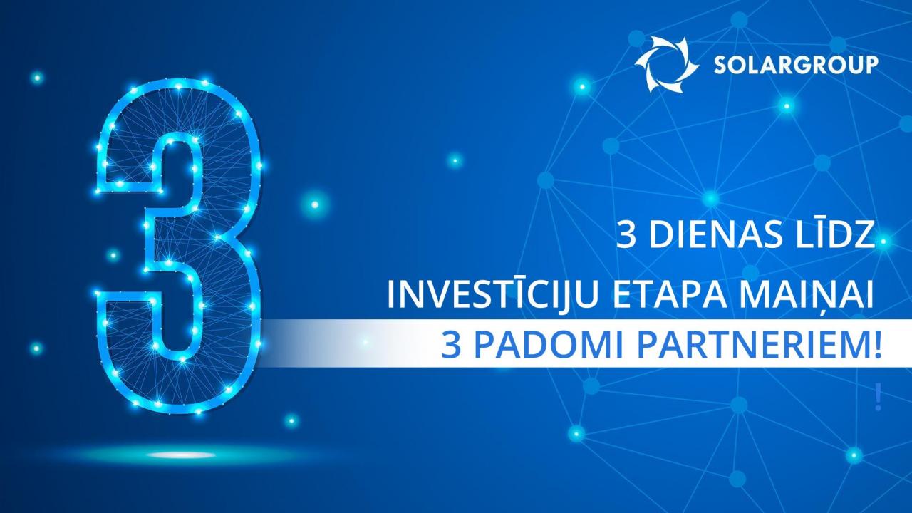 3 dienas līdz investīciju etapa maiņai – 3 padomi partneriem!