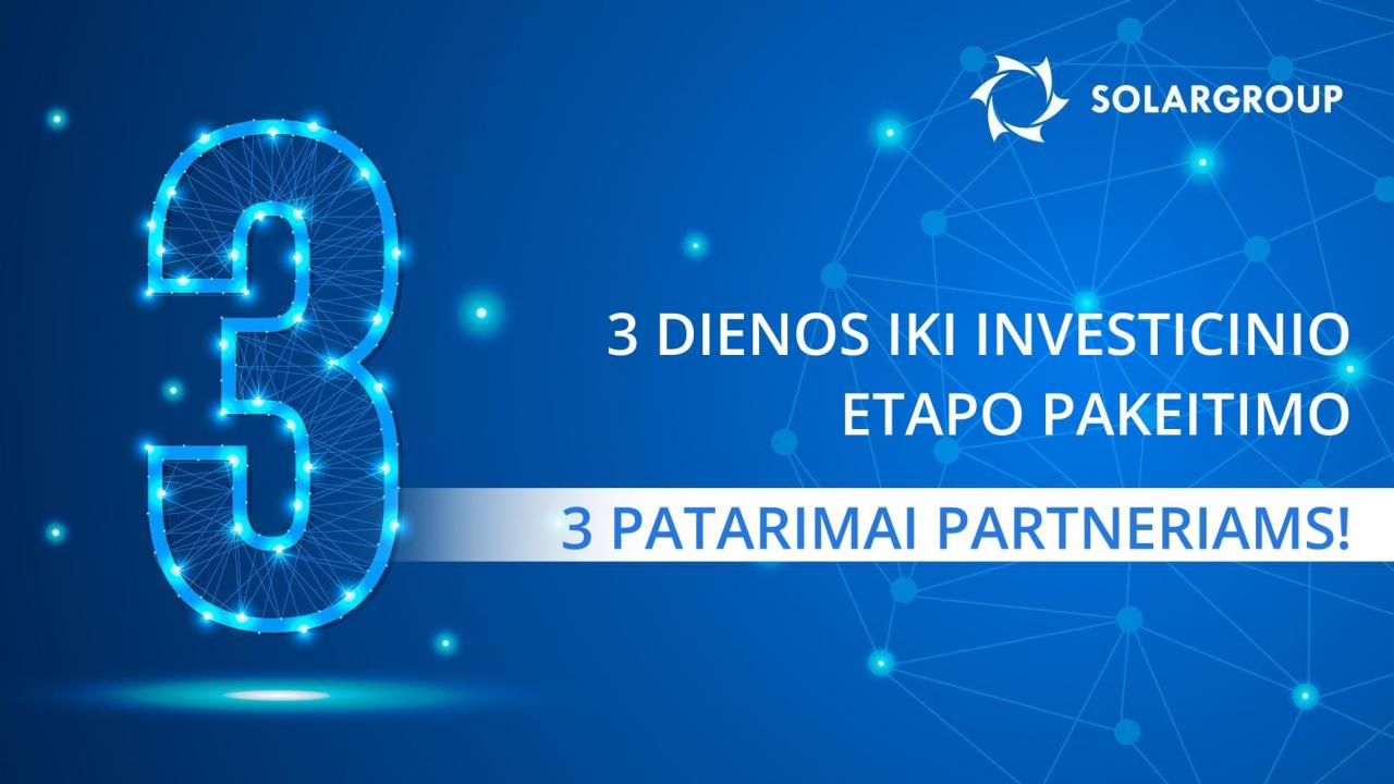 3 dienos iki investicinio etapo pakeitimo - 3 patarimai partneriams!