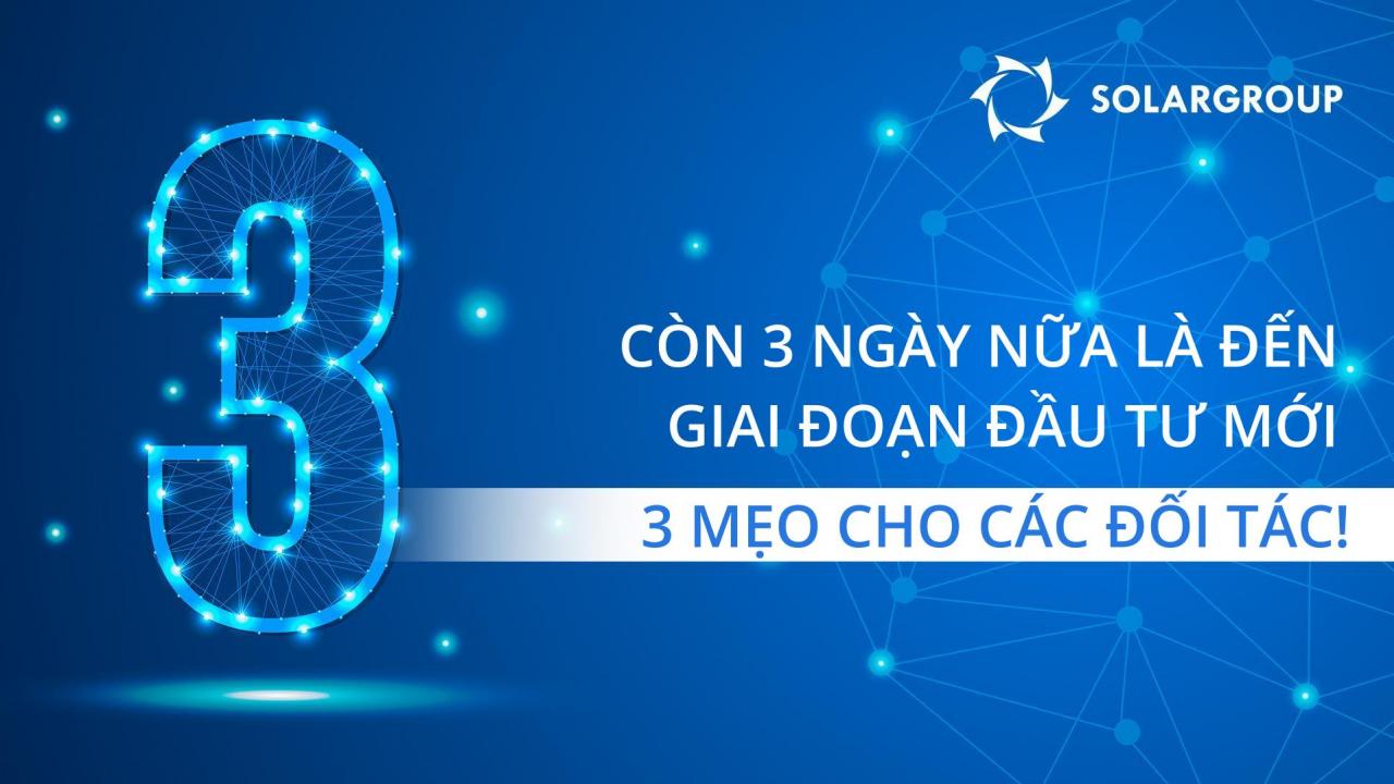 Còn 3 ngày nữa là đến giai đoạn đầu tư mới – 3 mẹo cho các đối tác!