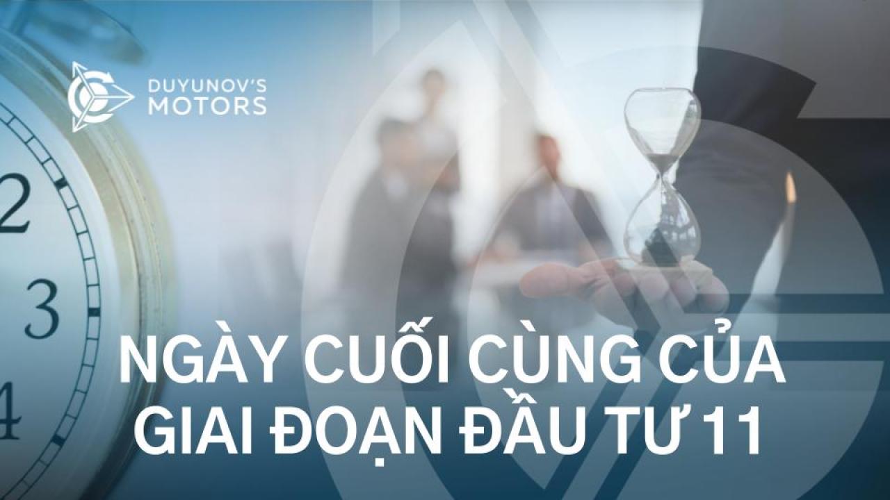 Giai đoạn 11 của dự án Duyunov's Motors sẽ kết thúc hôm nay!