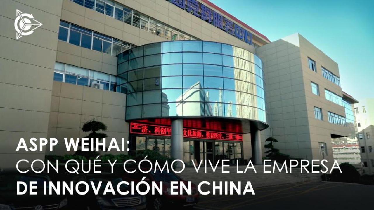 ASPP Weihai: con qué y cómo vive la empresa de innovación en China