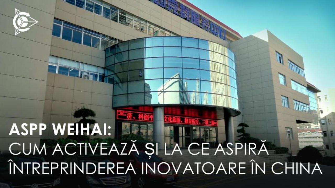 ASPP Weihai: cum activează și la ce aspiră întreprinderea inovatoare din China