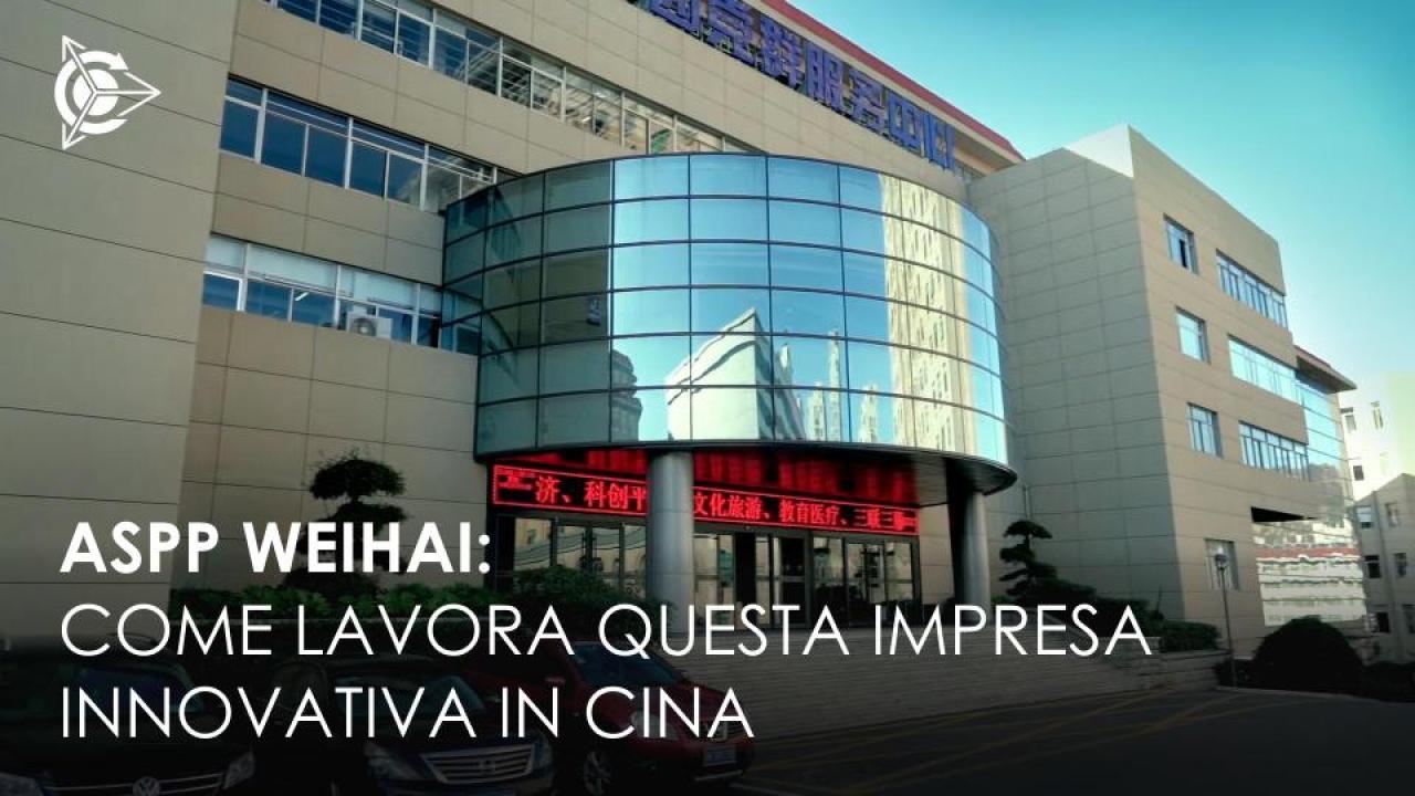 ASPP Weihai: come funziona l'impresa innovativa in Cina