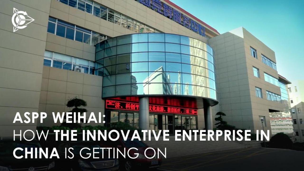 ASPP Weihai: how the innovative enterprise in China is getting on