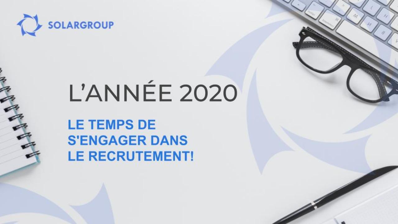 L’année 2020 - le temps de s'engager dans le recrutement!