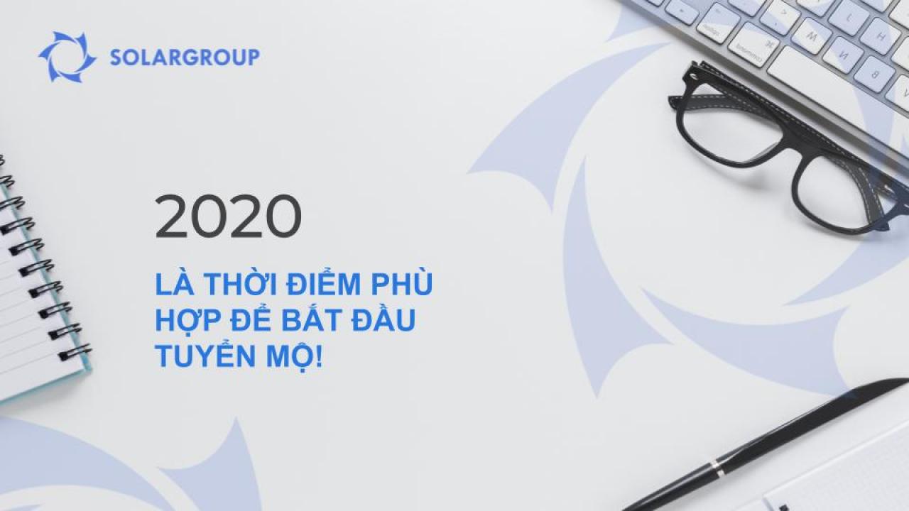 2020 là thời điểm phù hợp để bắt đầu tuyển mộ!