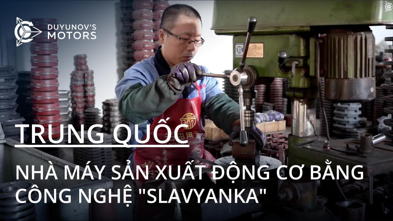 Tại nhà máy chế tạo động cơ bằng công nghệ "Slavyanka" tại Trung Quốc