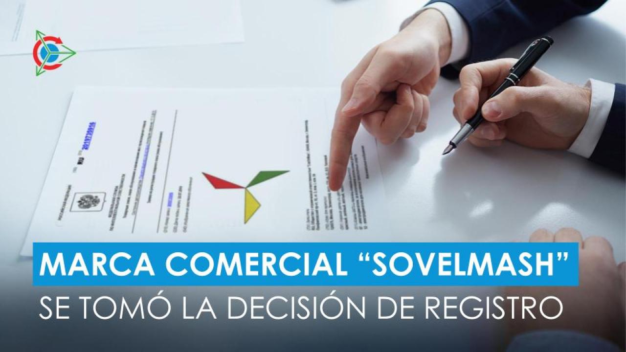 Se tomó la decisión de registro de la marca comercial "SovElMash"