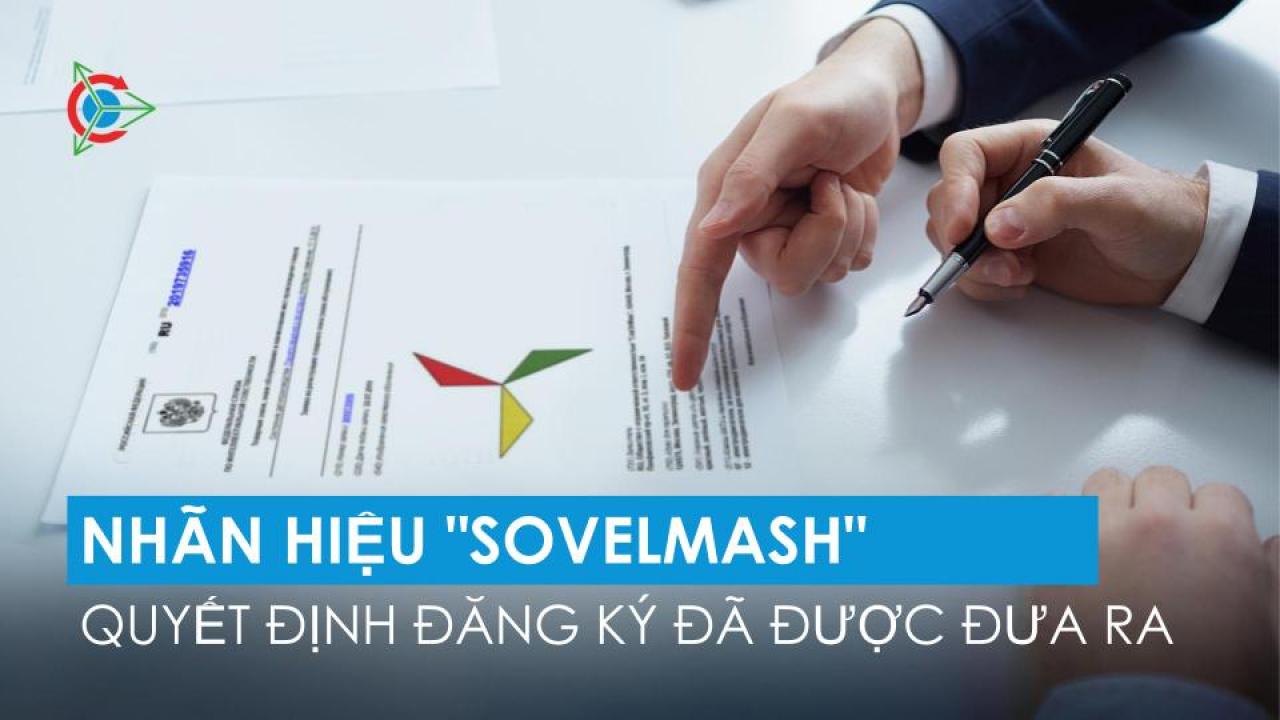 Quyết định đăng ký nhãn hiện "SovElMash" đã được đưa ra