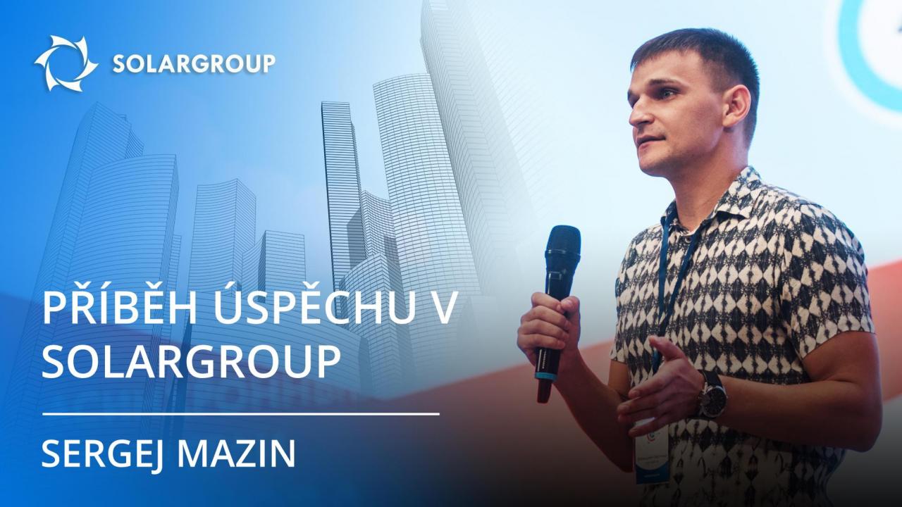 Příběh úspěchu partnera SOLARGROUP Sergeje Mazina