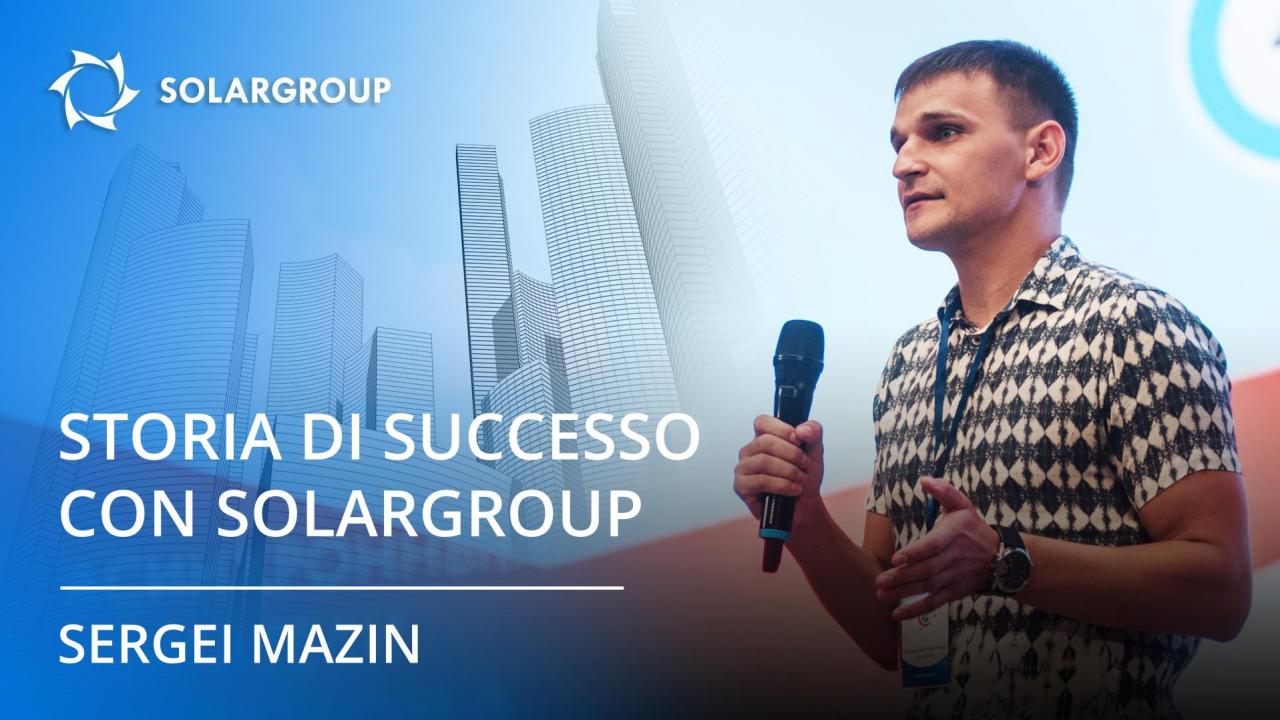 La storia di successo del partner SOLARGROUP Sergei Mazin