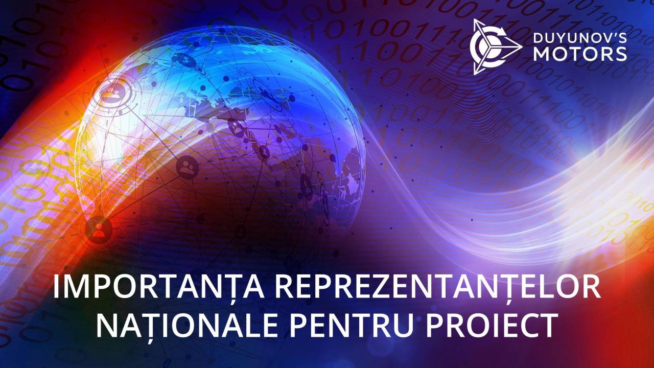 Importanța reprezentanțelor naționale pentru proiectul „Motoarele lui Duyunov”