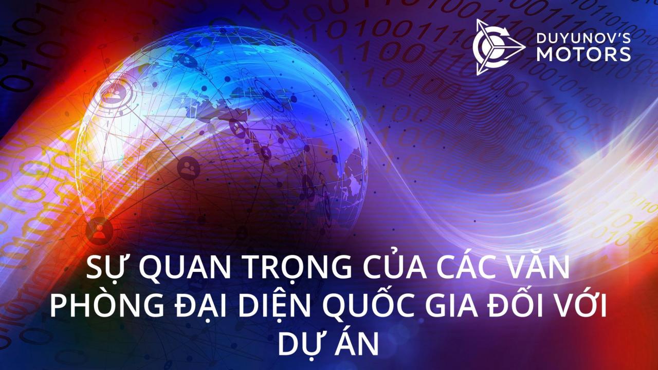 Sự quan trọng của các văn phòng đại diện quốc gia đối với dự án Duyunov's Motors