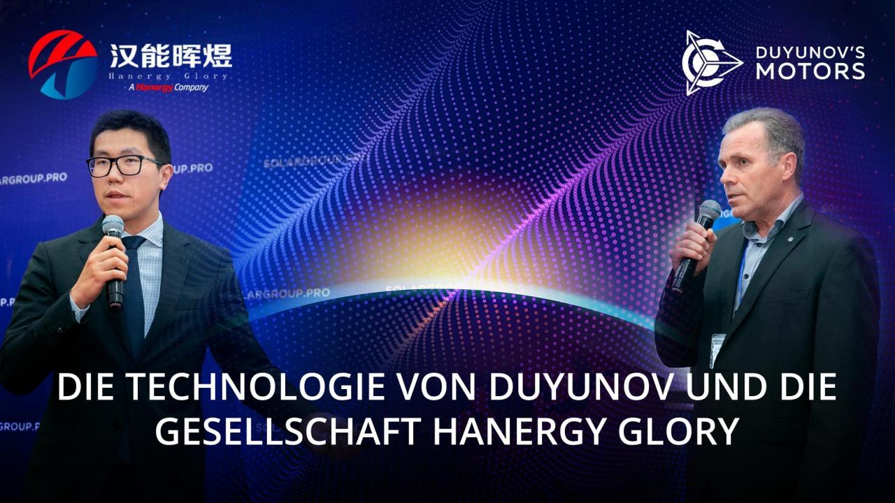 Die Technologie von Duyunov und die Gesellschaft Hanergy Glory: wollen wir die Welt zusammen verändern