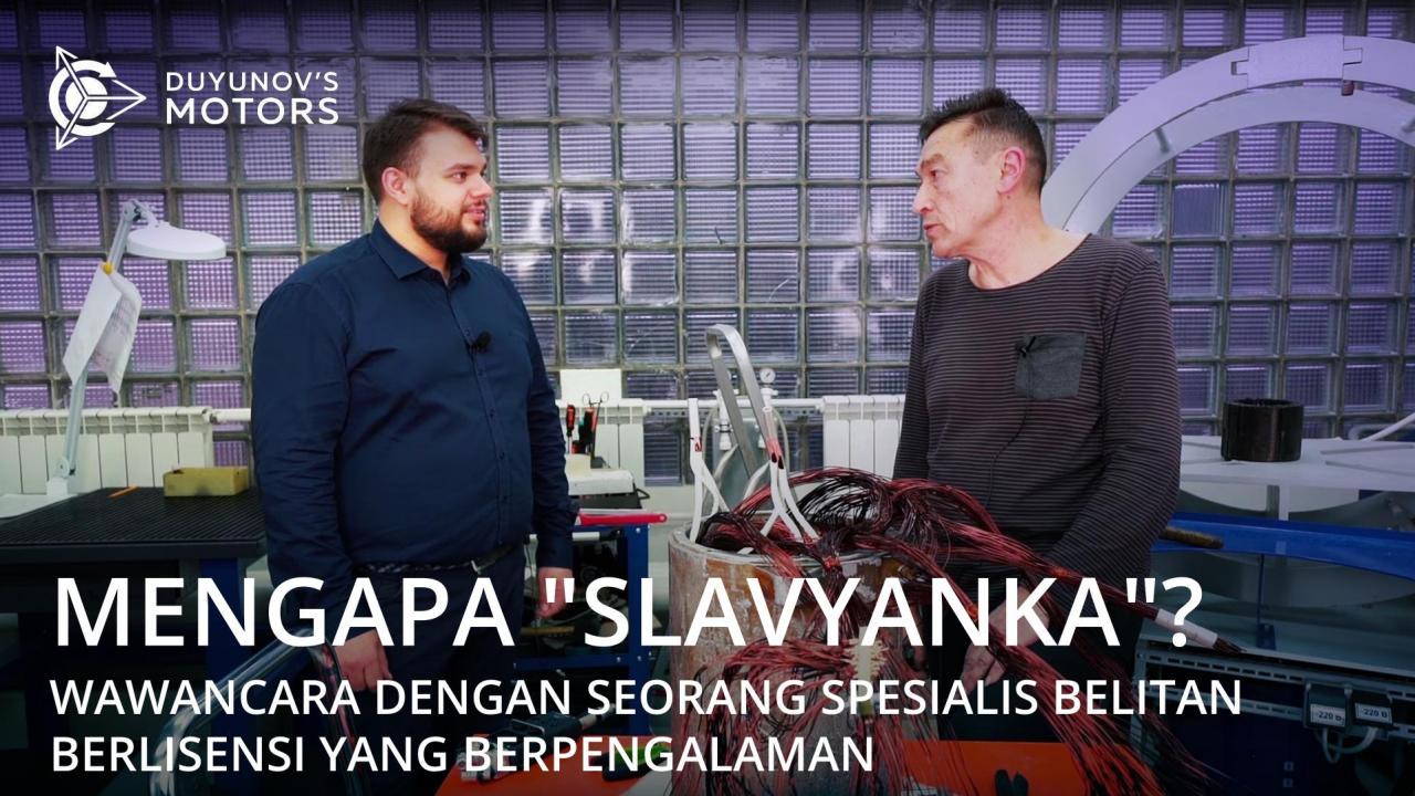 Mengapa "Slavyanka": wawancara dengan seorang spesialis belitan berlisensi yang berpengalaman