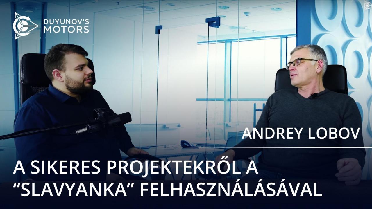 Andrey Lobov a "Slavyanka"-ról sikeres projektek és magas kilátások