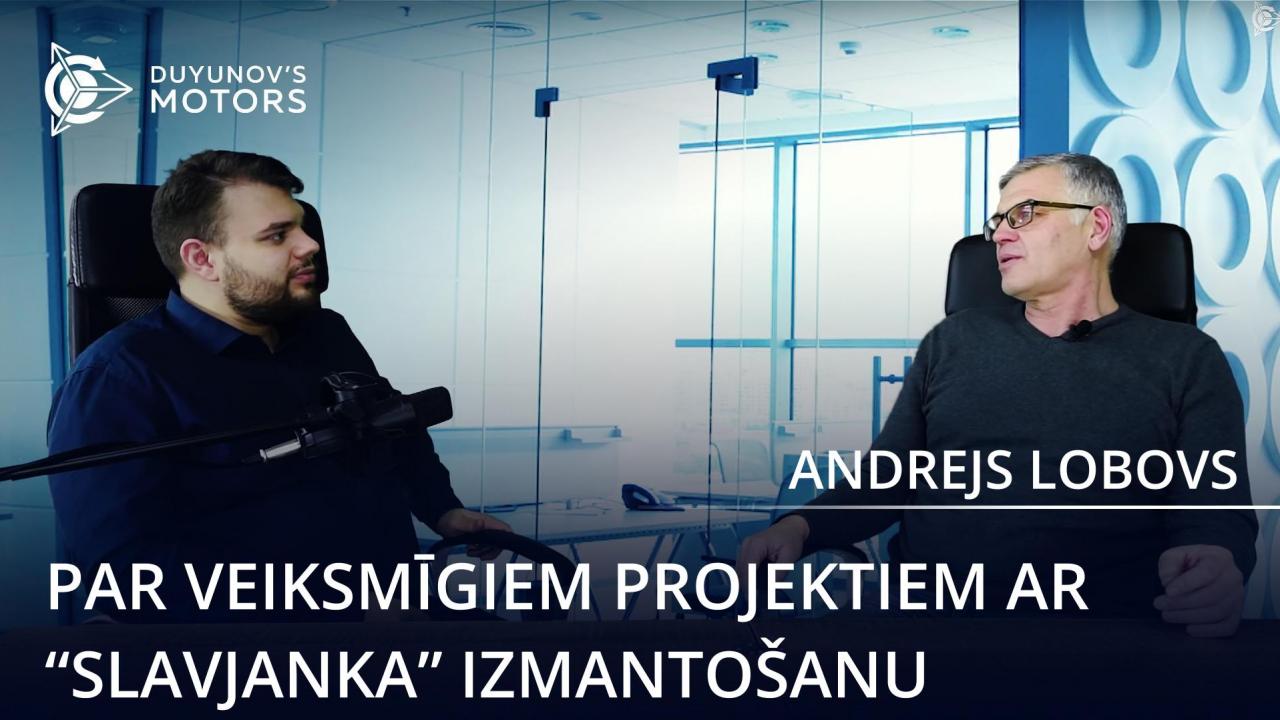 Andrejs Lobovs par "Slavjanku": veiksmīgi projekti un augstas perspektīvas