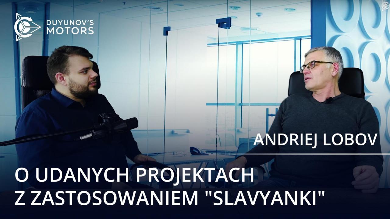 Andriej Lobov o „Slavyance”: udane projekty i wielkie perspektywy