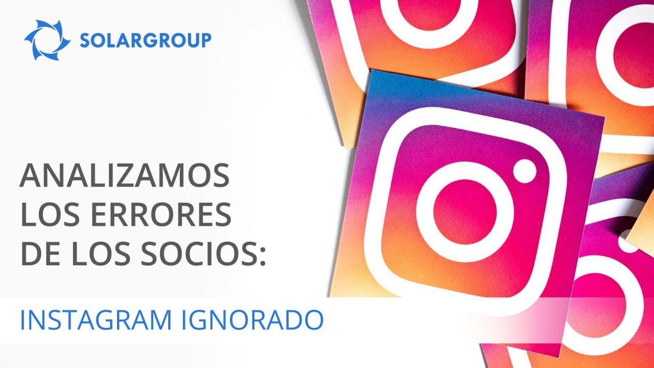 Analizamos los errores de los socios: Instagram ignorado