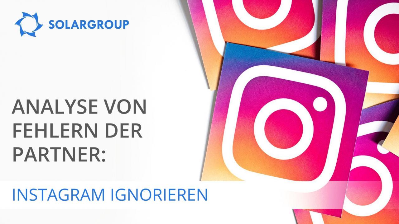 Wir analysieren die Fehler von Partnern: Instagram ignorieren