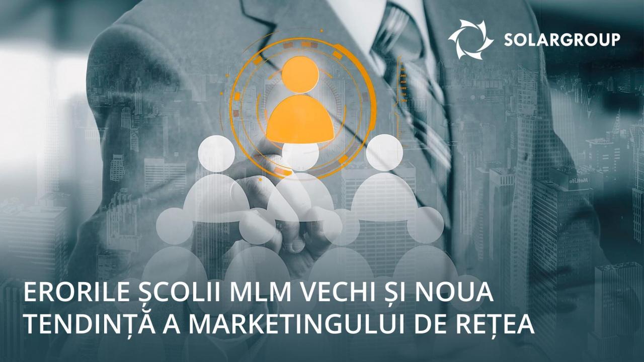 Erorile școlii MLM vechi și noua cheie spre succes