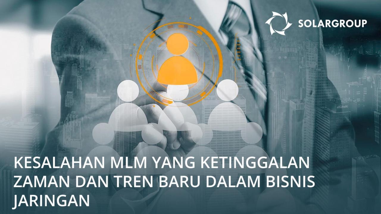 Kesalahan MLM yang ketinggalan zaman dan kunci kesuksesan yang baru