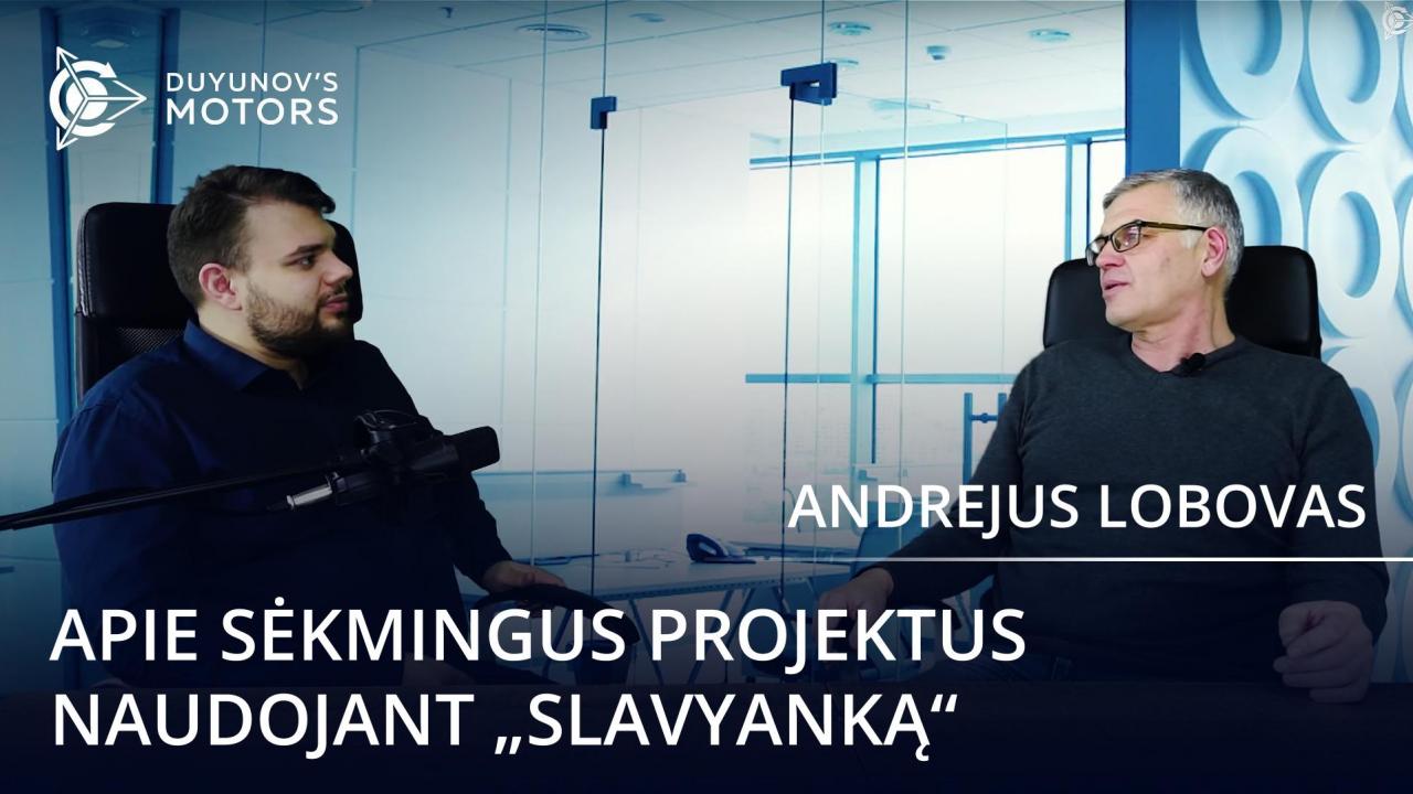 Andrejus Lobovas apie „Slavianką“: sėkmingi projektai ir didelės perspektyvos