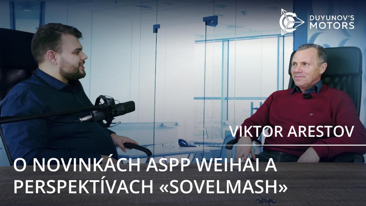 O novinkách ASPP Weihai a perspektívach "SovElMash": najnovšie interview Viktora Arestova